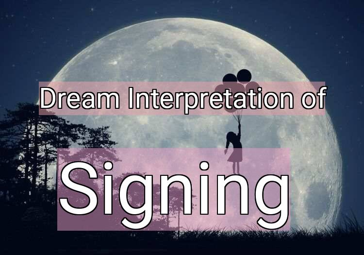 Dream Interpretation of signing - Signing dream meaning