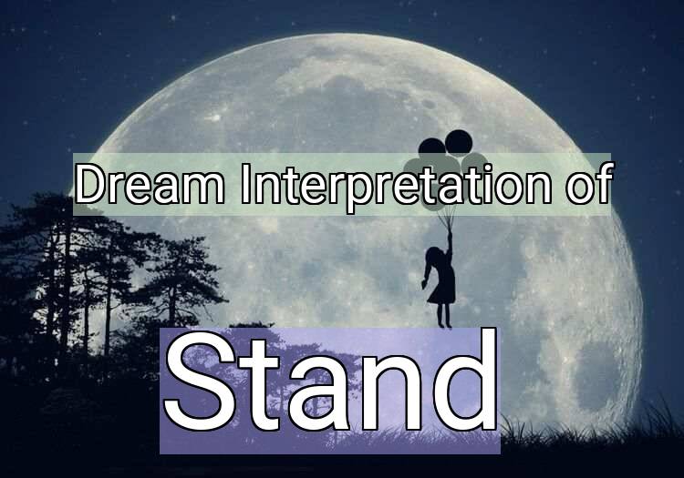 Dream Interpretation of stand - Stand dream meaning