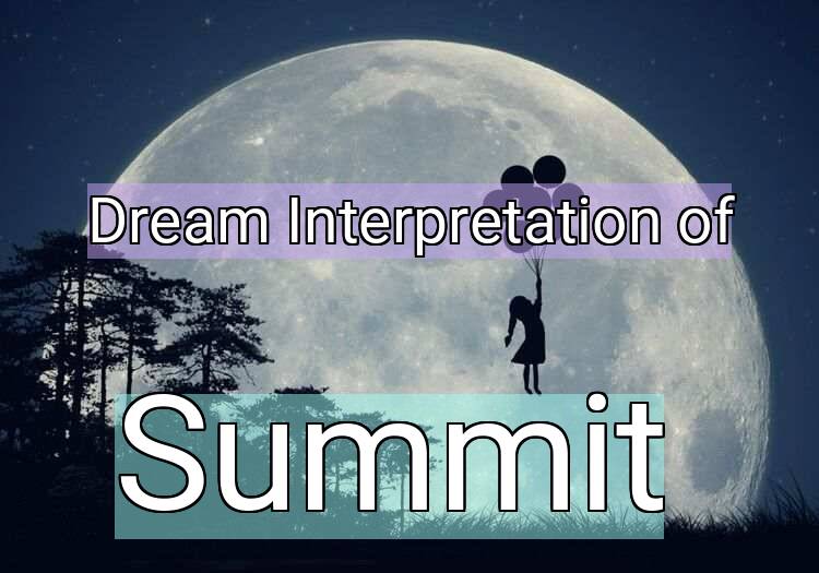 Dream Interpretation of summit - Summit dream meaning