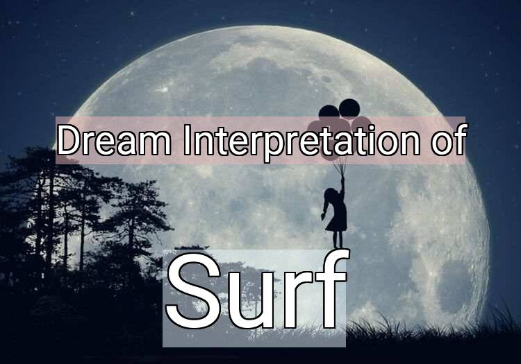 Dream Interpretation of surf - Surf dream meaning