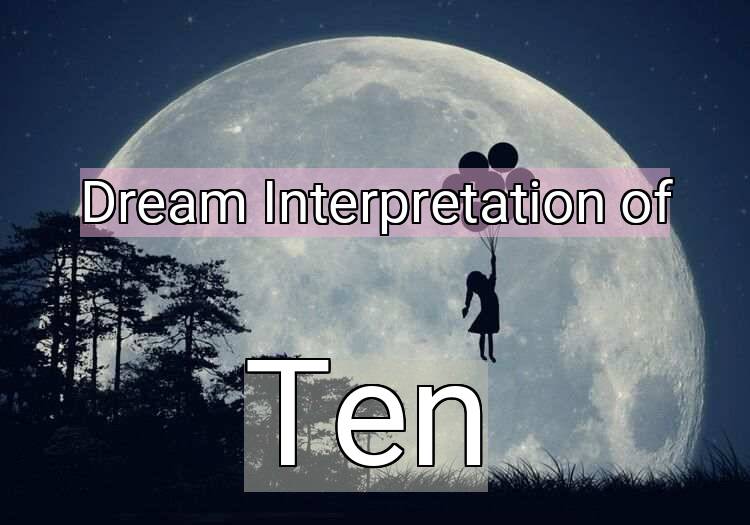 Dream Interpretation of ten - Ten dream meaning