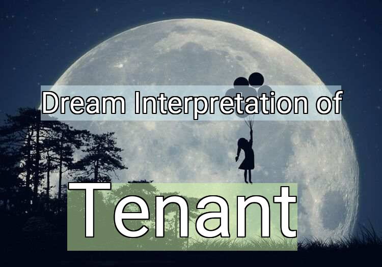 Dream Interpretation of tenant - Tenant dream meaning
