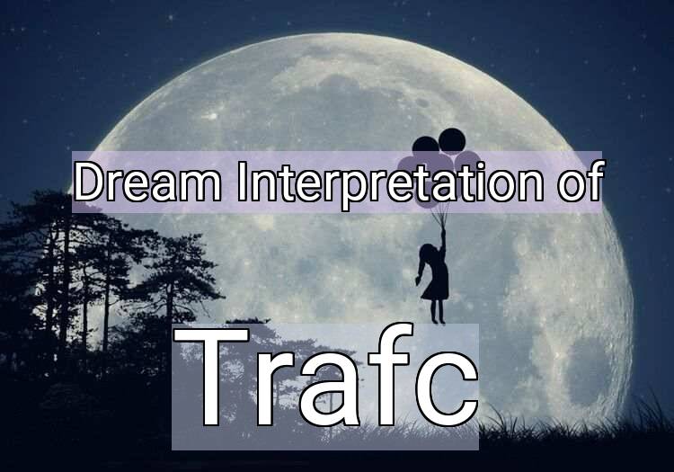 Dream Interpretation of trafﬁc - Trafﬁc dream meaning