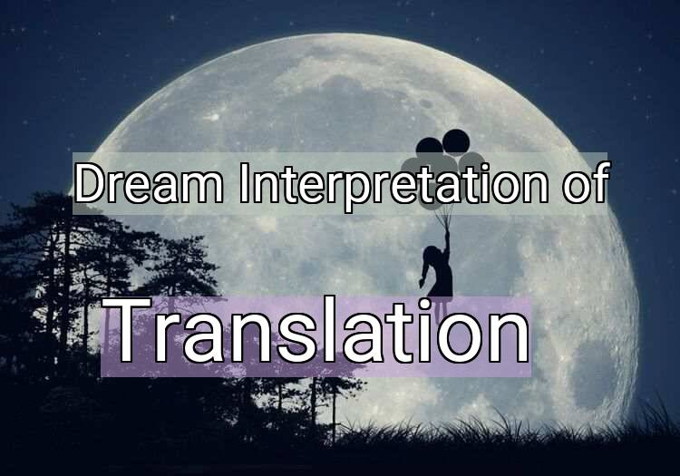 Dream Interpretation of translation - Translation dream meaning